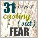 31 days of casting out fear